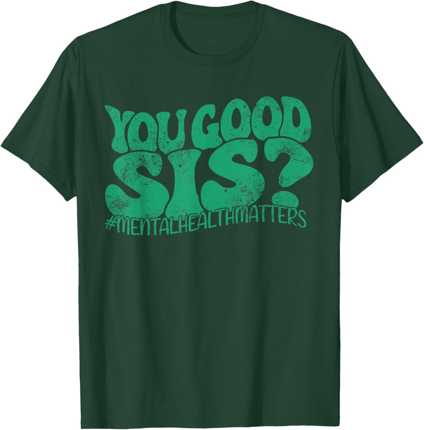 You Good Sis? Mental Health Matters Mental Awareness Groovy T-Shirt - T-Shirt | Forest