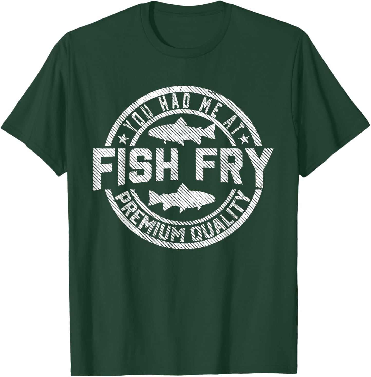 You Had Me At Fish Fry Funny Fish Fry Food Outdoor T-Shirt - T-Shirt | Forest