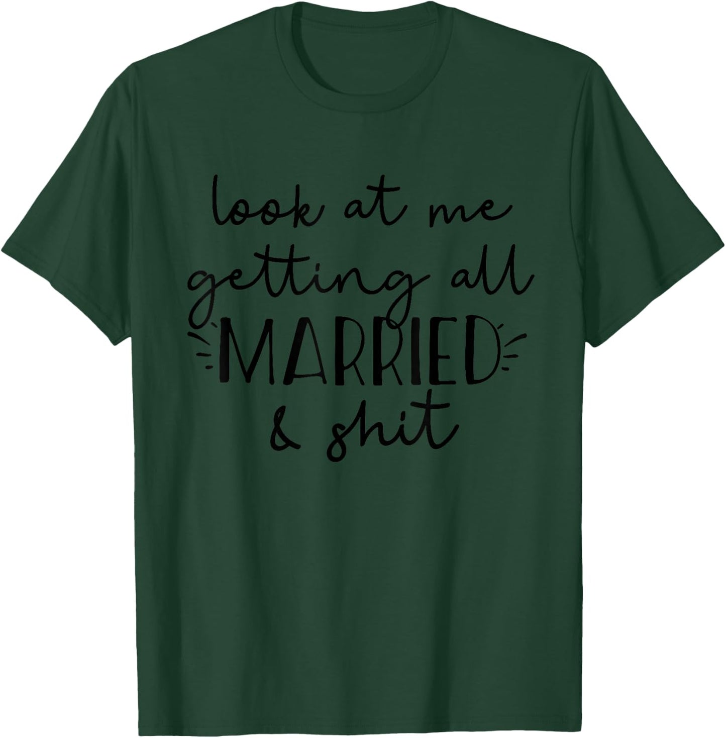 Look at me Getting All Married & Shit Funny Bride Groom Meme T-Shirt - T-Shirt | Forest