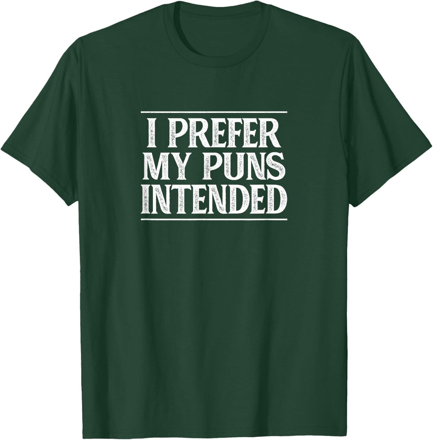 I Prefer My Puns Intended T-Shirt - T-Shirt | Forest