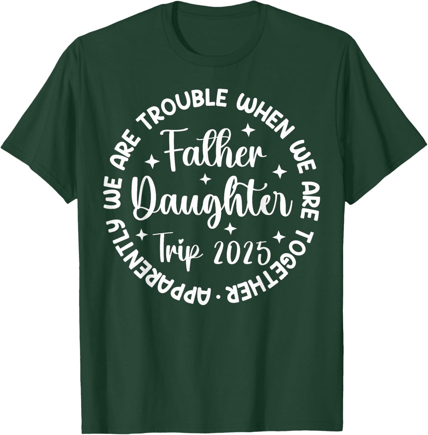 Father Daughter Trip 2025 Father Daughter Vacation Matching T-Shirt - T-Shirt | Forest