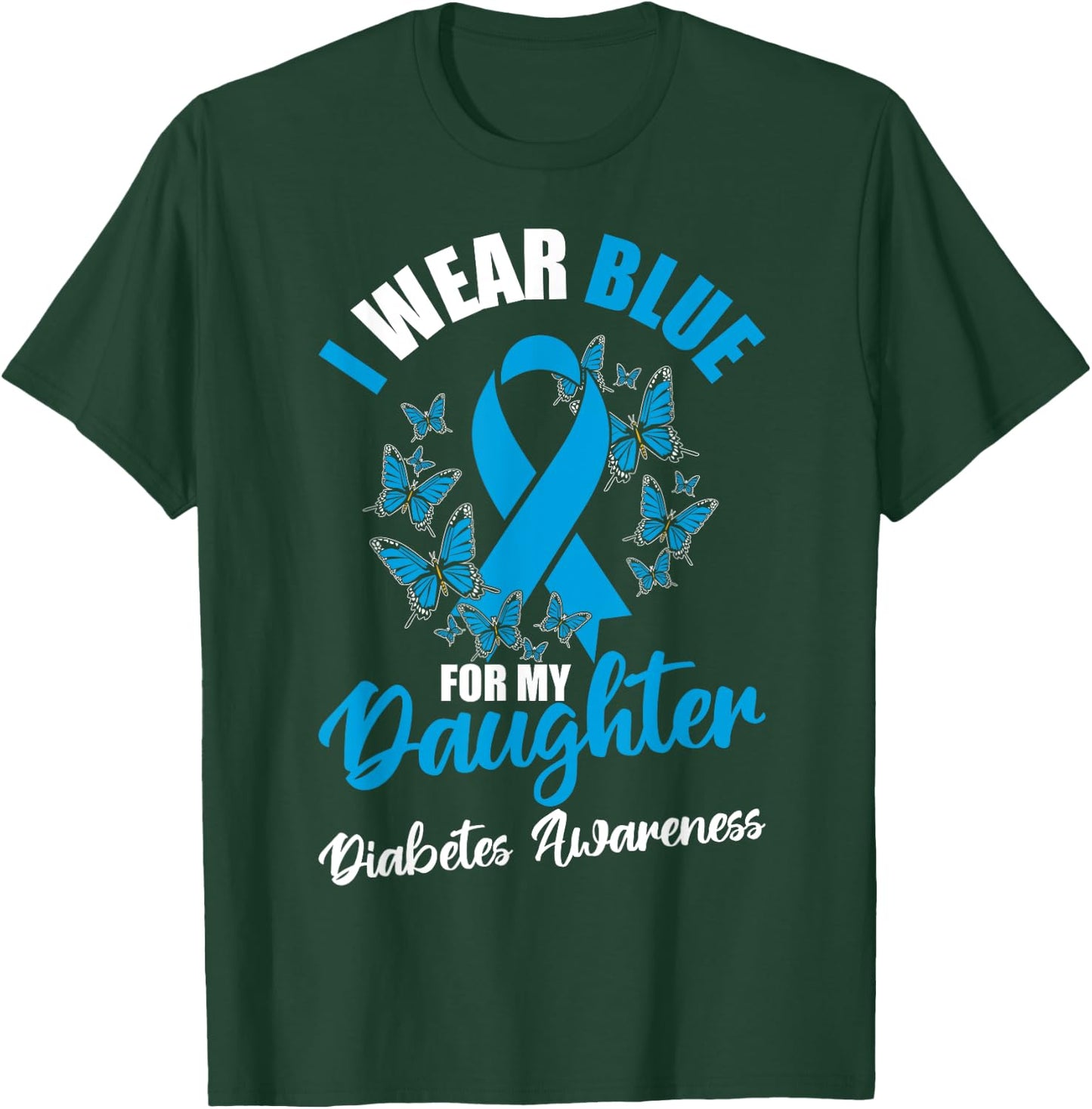 Diabetes Awareness November I Wear Blue For My Daughter T-Shirt - T-Shirt | Forest