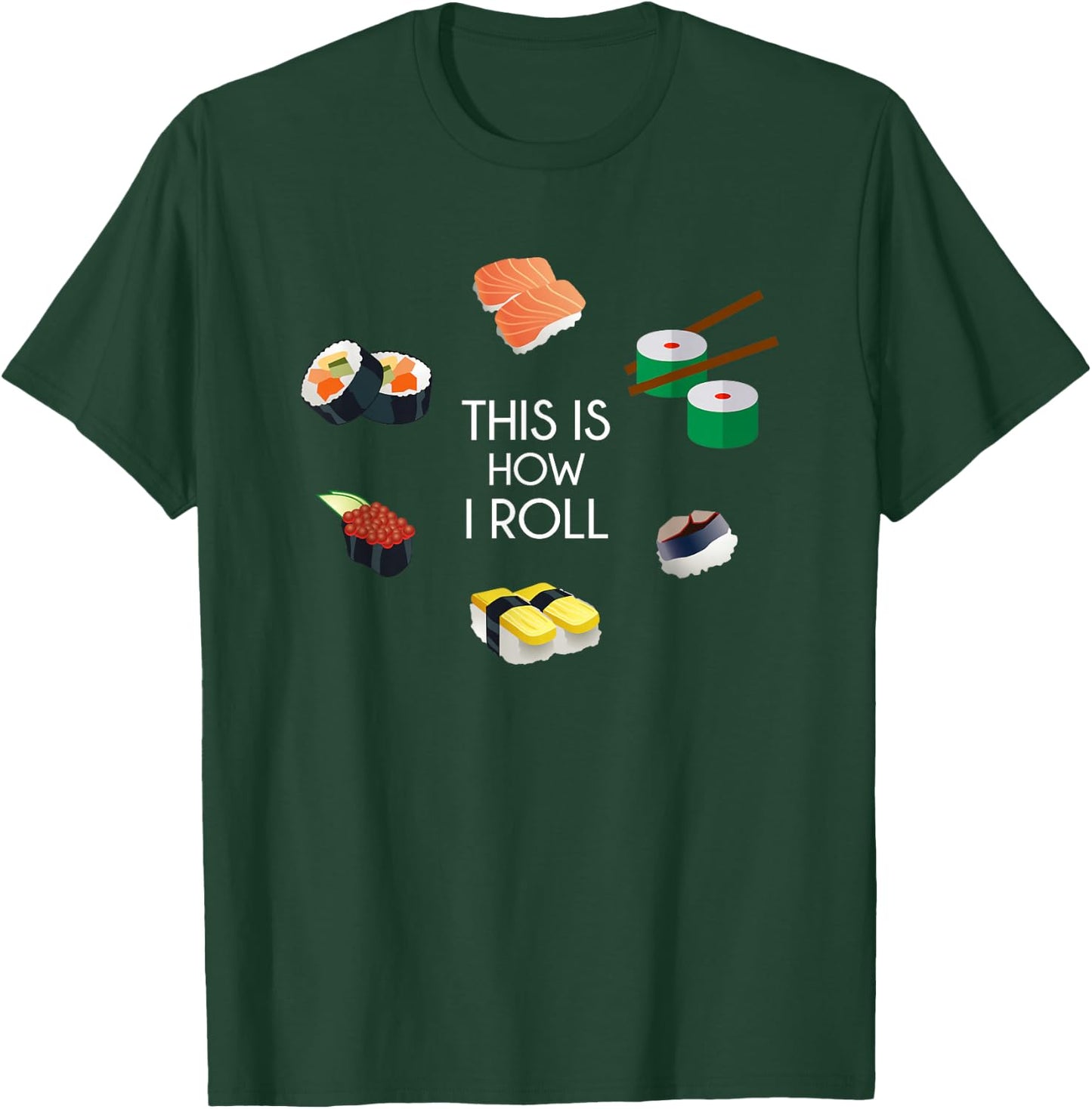 This is How I Roll - I Love Sushi Shirt T-Shirt - T-Shirt | Forest