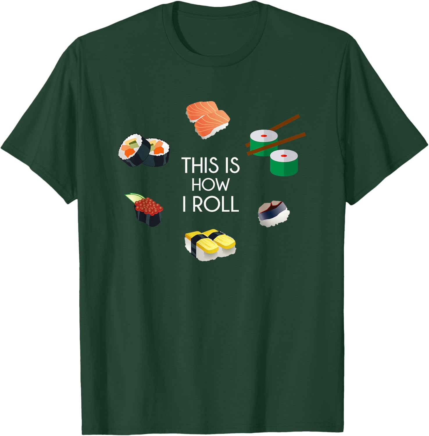 This is How I Roll - I Love Sushi Shirt T-Shirt - T-Shirt | Forest
