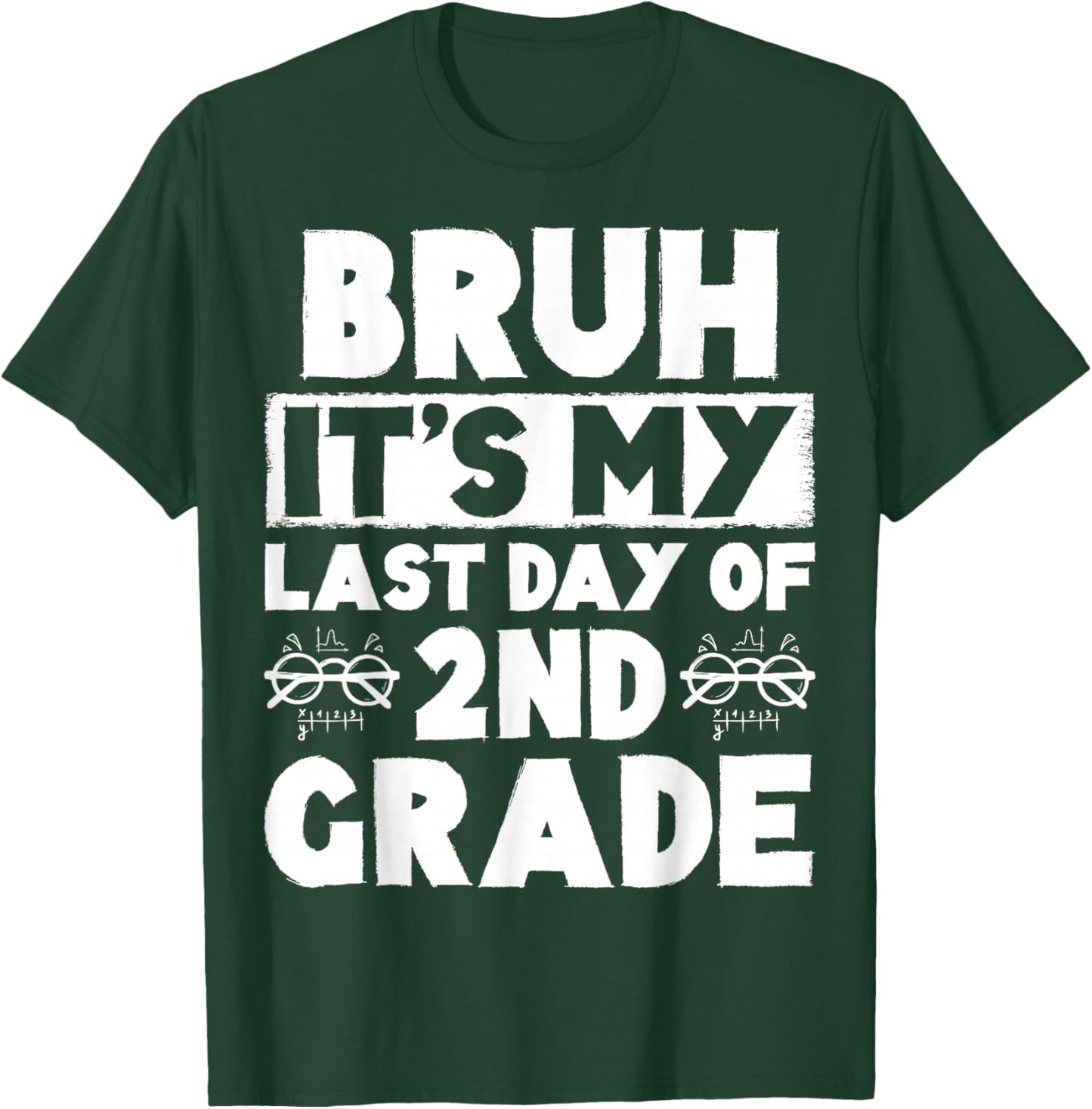 Bruh It's My Last Day Of 2nd Grade Teacher Summer Vacation T-Shirt - T-Shirt | Forest