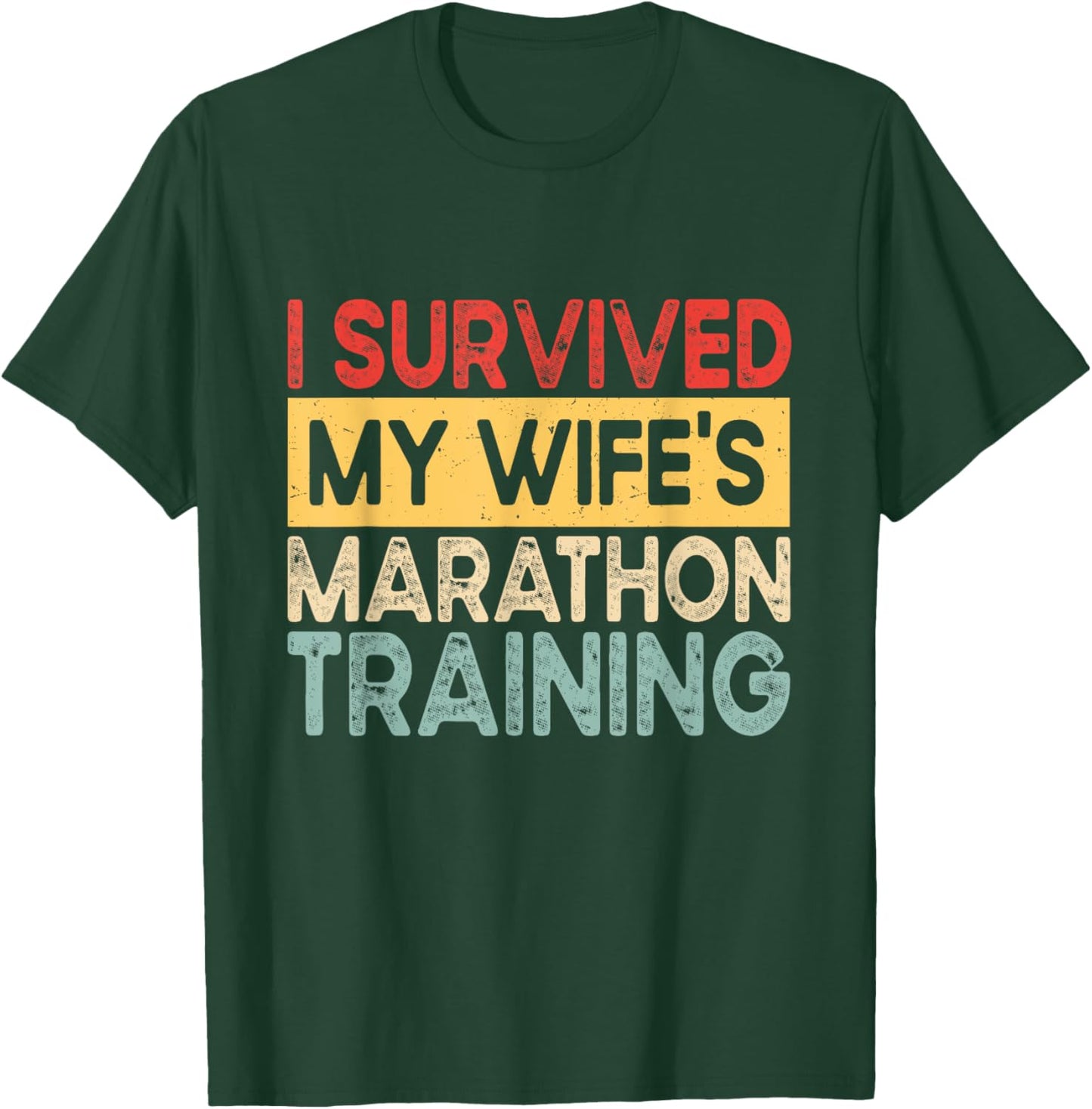 I Survived My Wife's Marathon Training Half Marathon Husband T-Shirt - T-Shirt | Forest