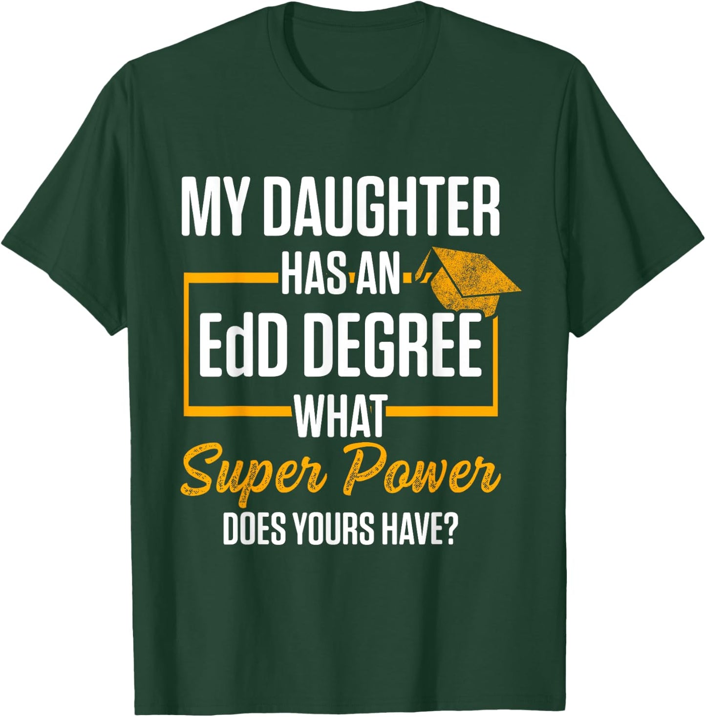 EdD Doctor of Education Daughter Doctorate Graduation T-Shirt - T-Shirt | Forest