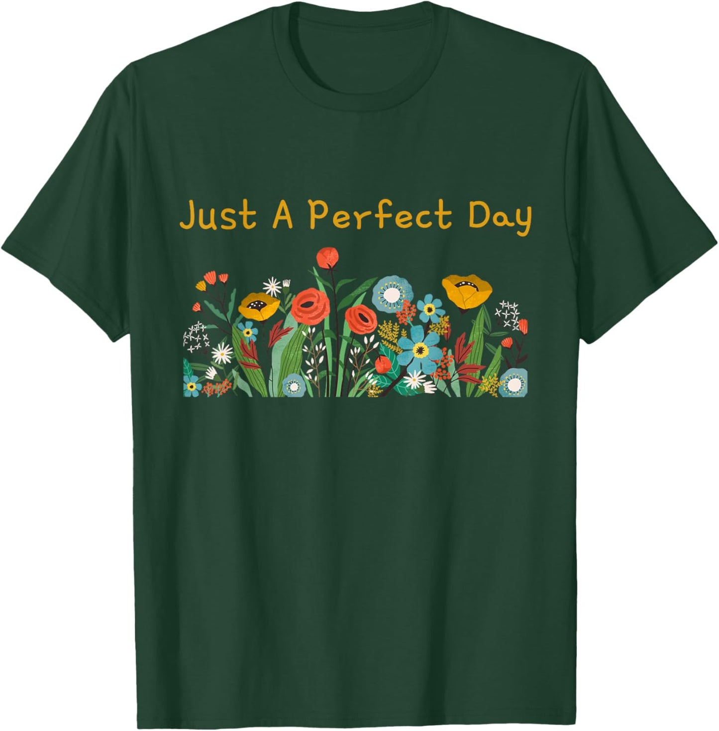 Just A Perfect Day Flower T-Shirt - T-Shirt | Forest