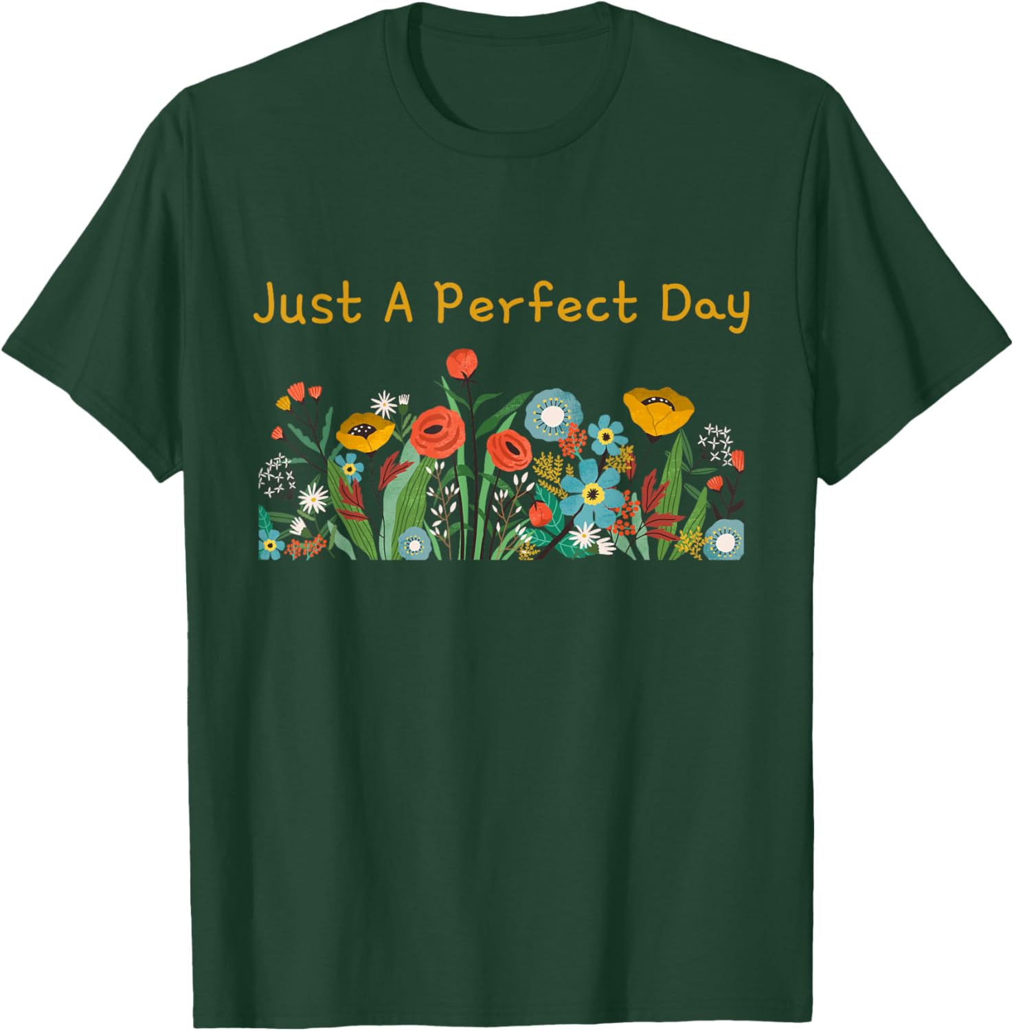 Just A Perfect Day Flower T-Shirt - T-Shirt | Forest