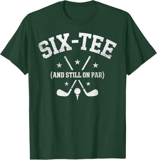 Six- Still on Par 60th Birthday Bday Golf Golfing Golfer T-Shirt - T-Shirt | Forest