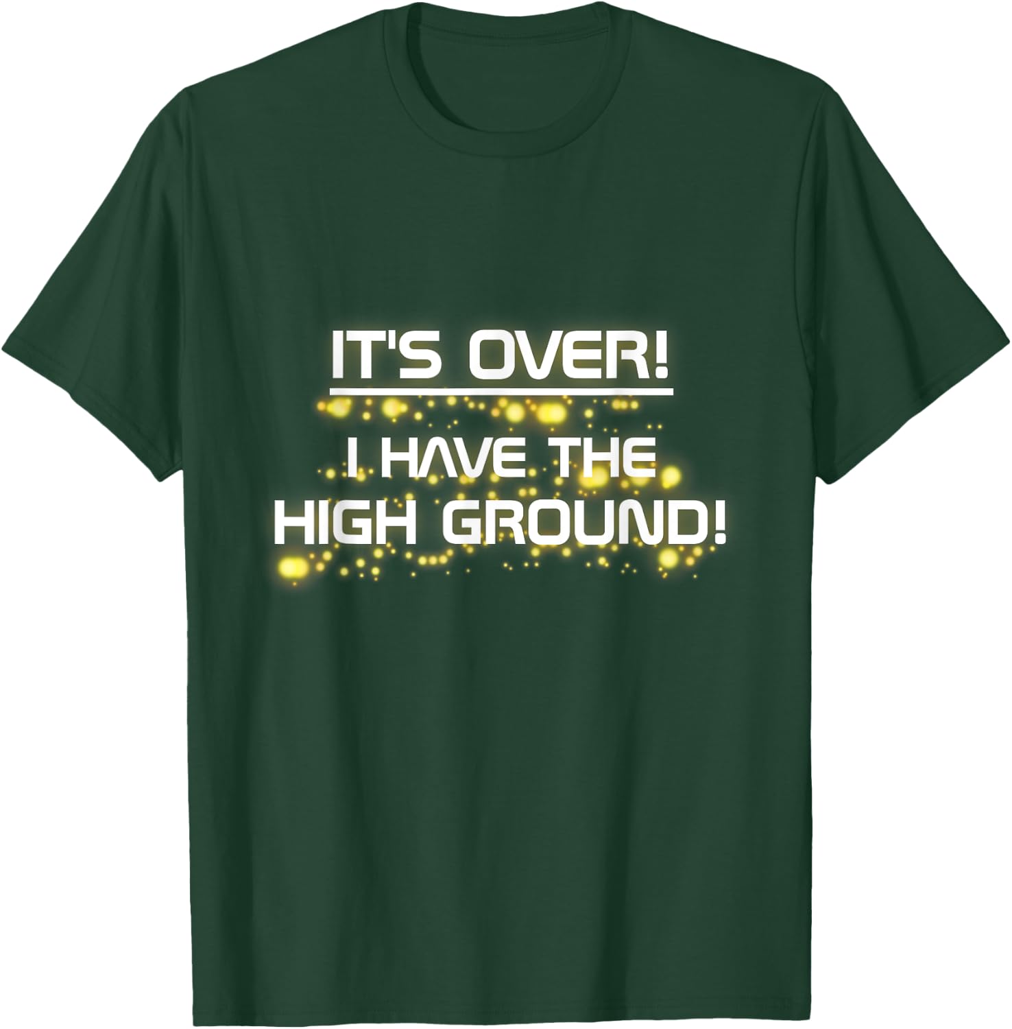 I Have The High Ground! Prequel Internet Meme T-Shirt - T-Shirt | Forest