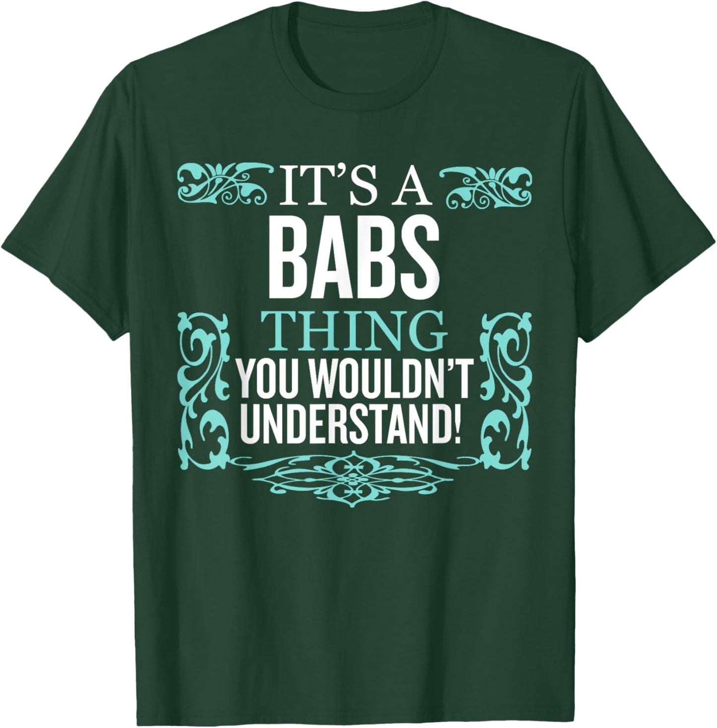 It's BABS Thing You Wouldn't Understand Funny Men Women T-Shirt - T-Shirt | Forest