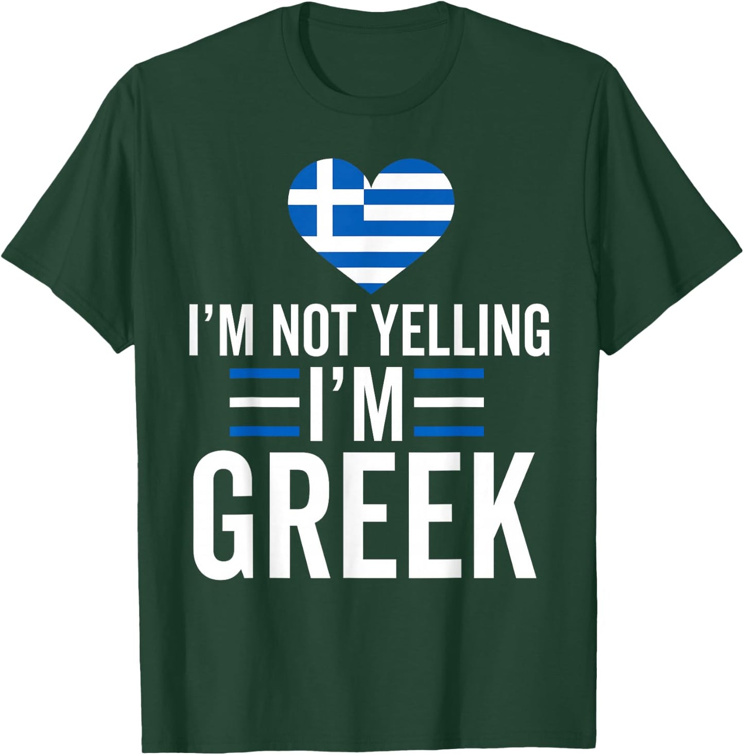 I'm Not Yelling I'm Greek Funny Greece Flag Map Pride T-Shirt - T-Shirt | Forest
