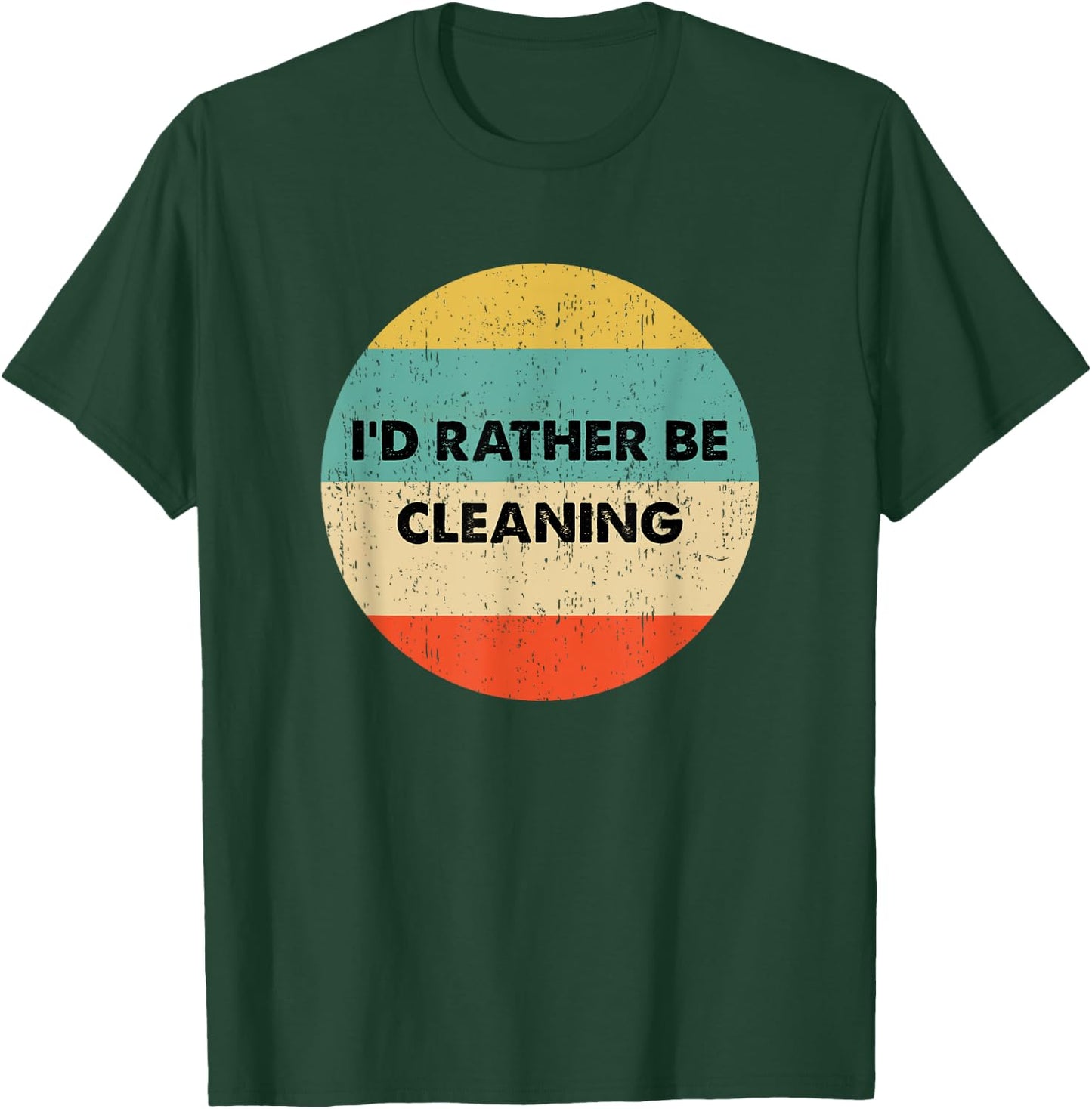 Cleaner Shirt | I'd Rather Be Cleaning T-Shirt - T-Shirt | Forest