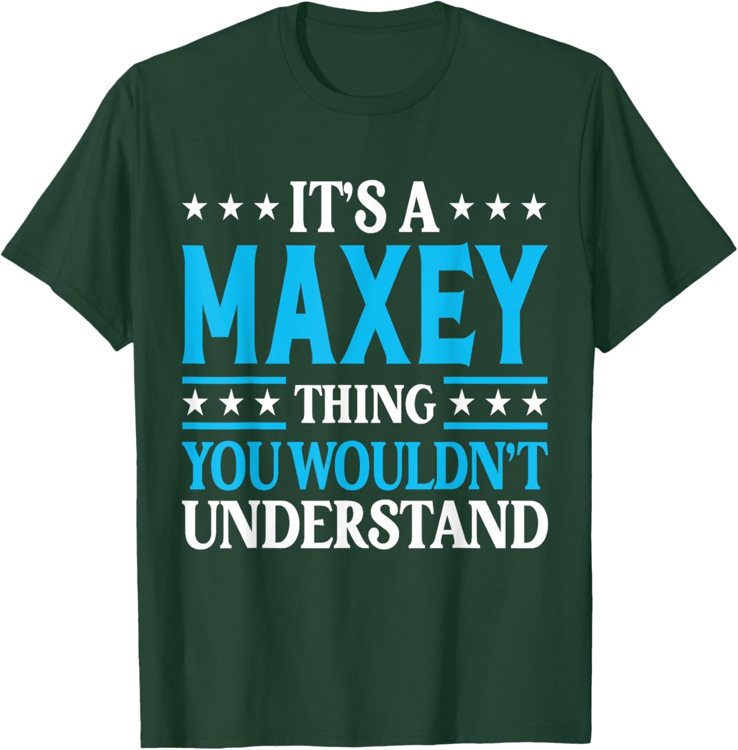 It's A Maxey Thing Surname Funny Team Family Last Name Maxey T-Shirt - T-Shirt | Forest