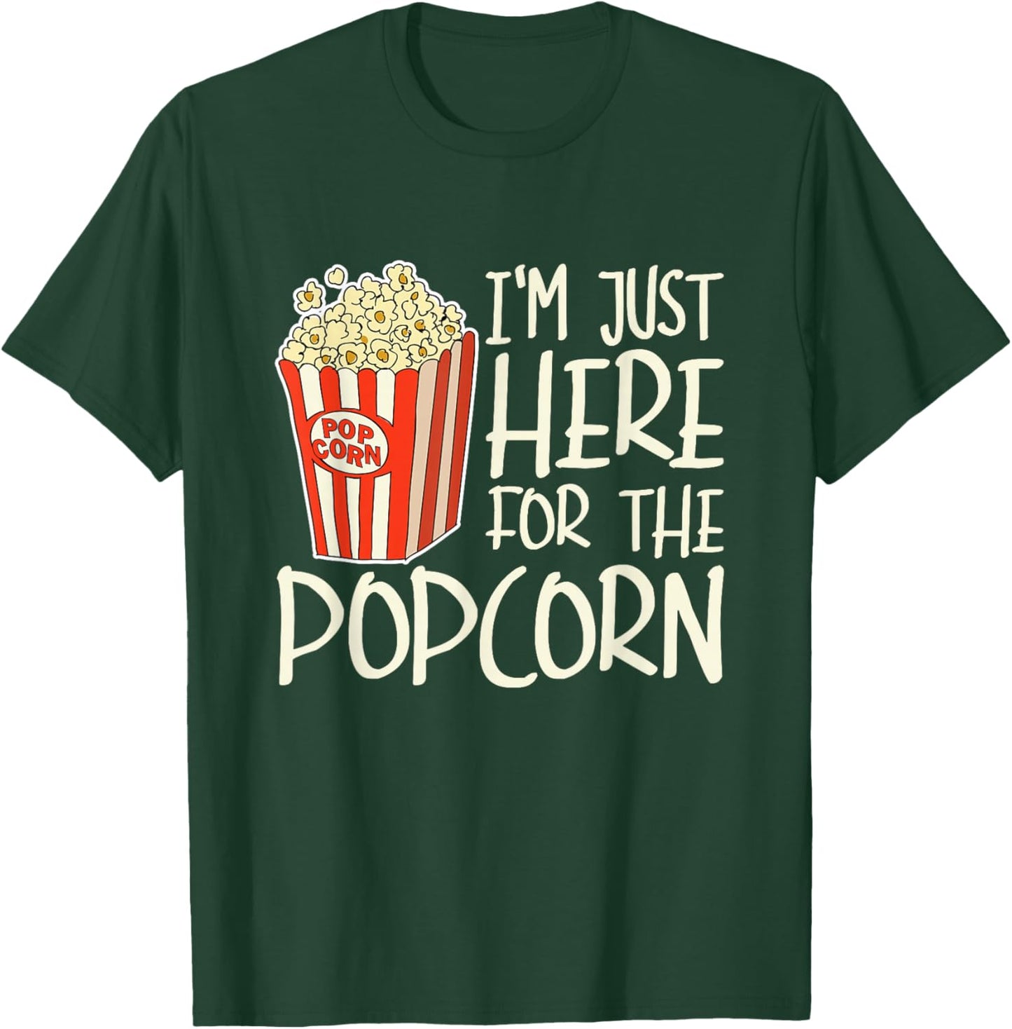 Im Just Here for The Popcorn T-Shirt - T-Shirt | Forest