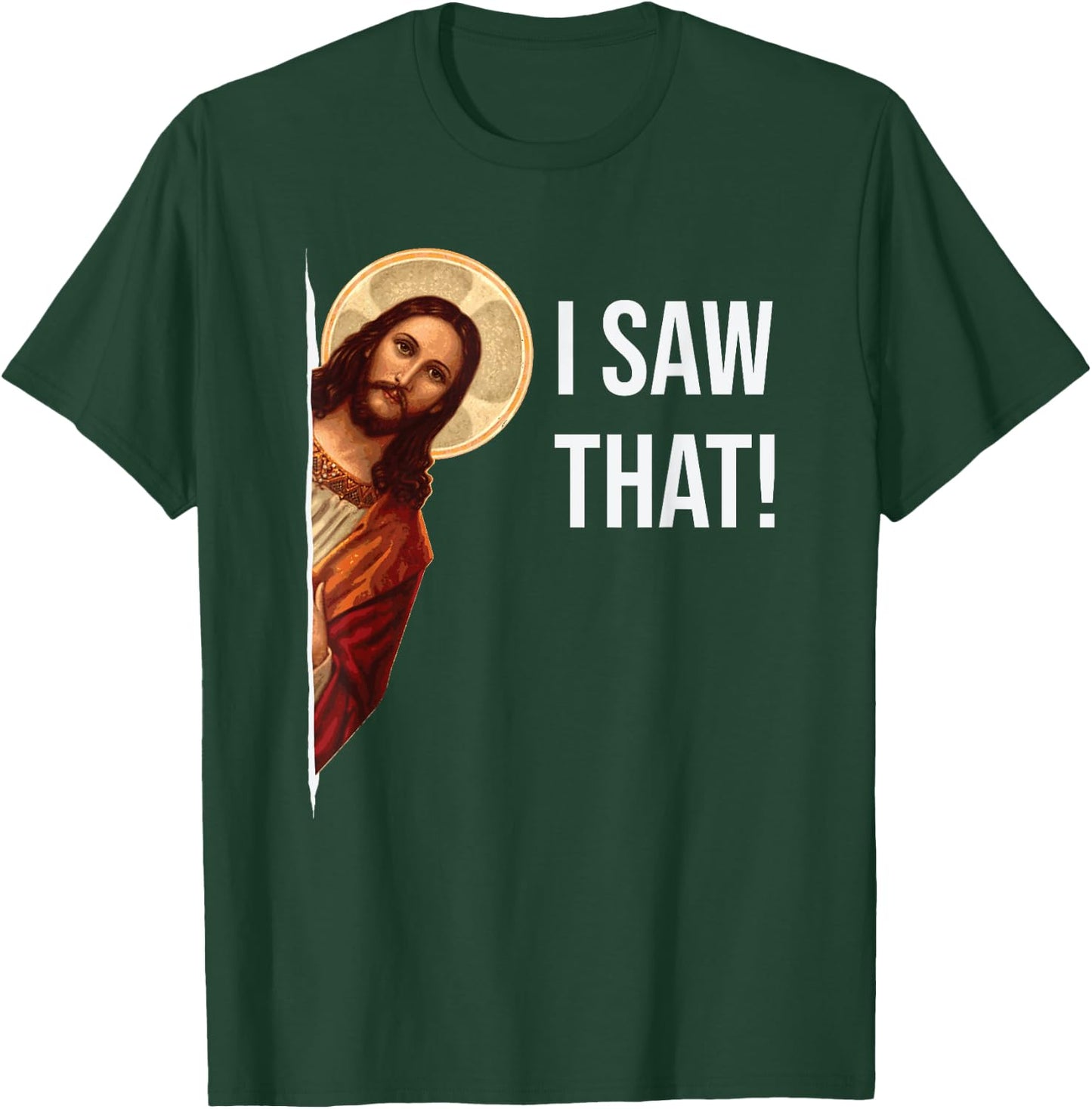 Funny Quote Jesus Meme I Saw That Christian T-Shirt - T-Shirt | Forest