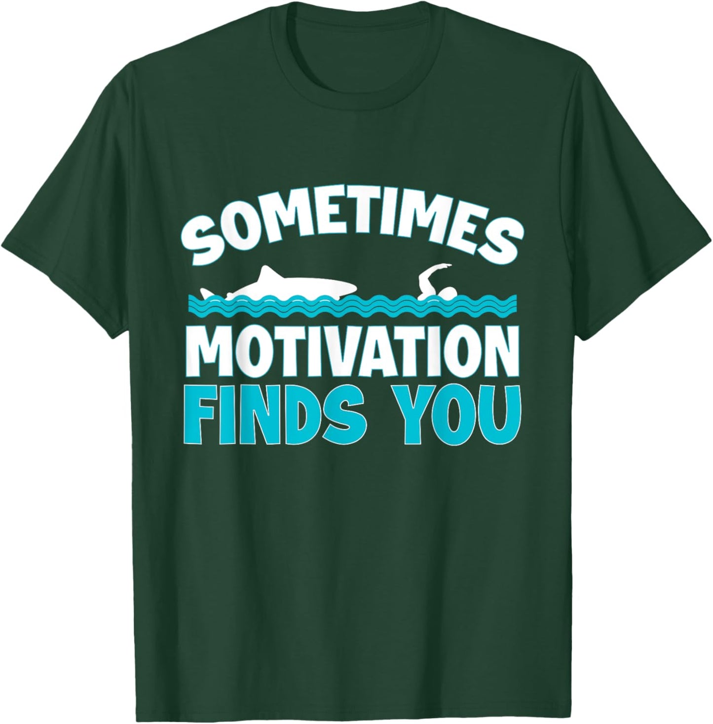 Sometimes Motivation Finds You Swimming Swimmer Funny Shark T-Shirt - T-Shirt | Forest