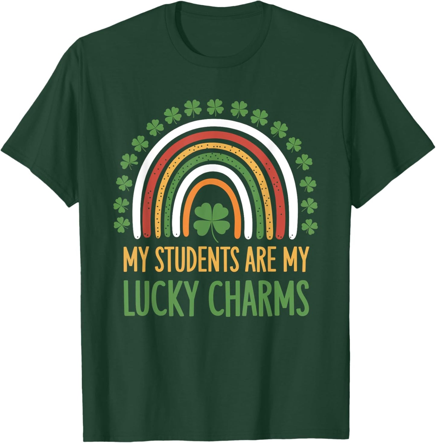 My Students Are My Lucky Charms Teacher St Patricks Day T-Shirt - T-Shirt | Forest