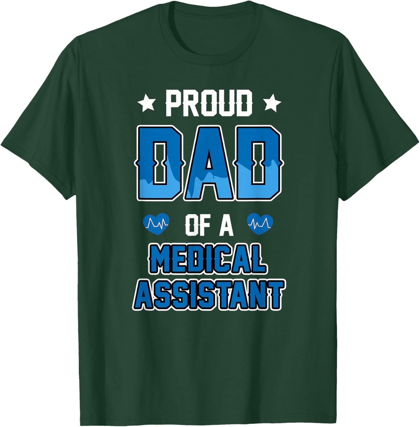 Medical Assistant Proud Dad T-Shirt - T-Shirt | Forest