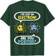 I Lost an Electron. Are You Positive? Chemistry Joke T-Shirt - T-Shirt | Forest