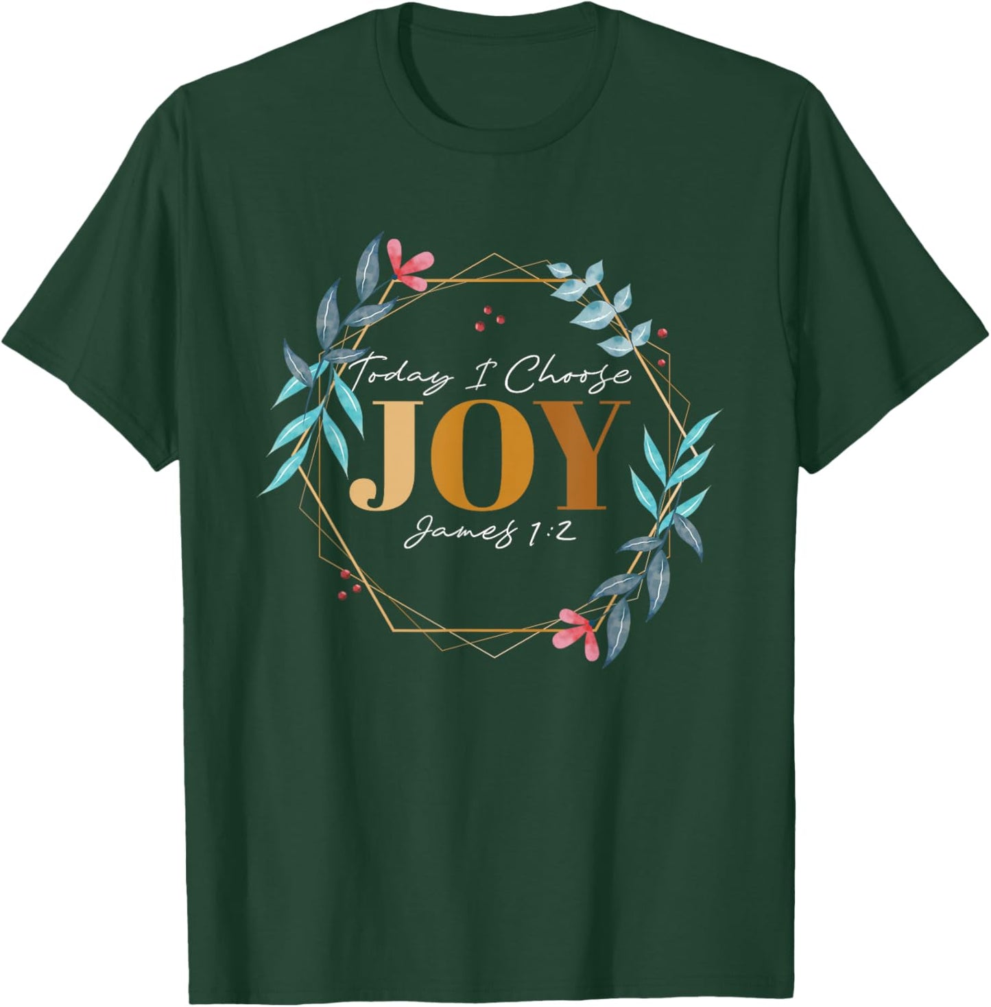 Today I Choose Joy James 1:2 T-Shirt - T-Shirt | Forest
