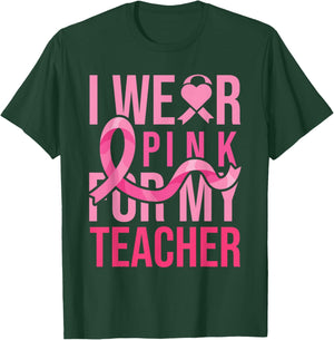 I Wear Pink for My Teacher Breast Cancer Awareness T-Shirt - T-Shirt | Forest