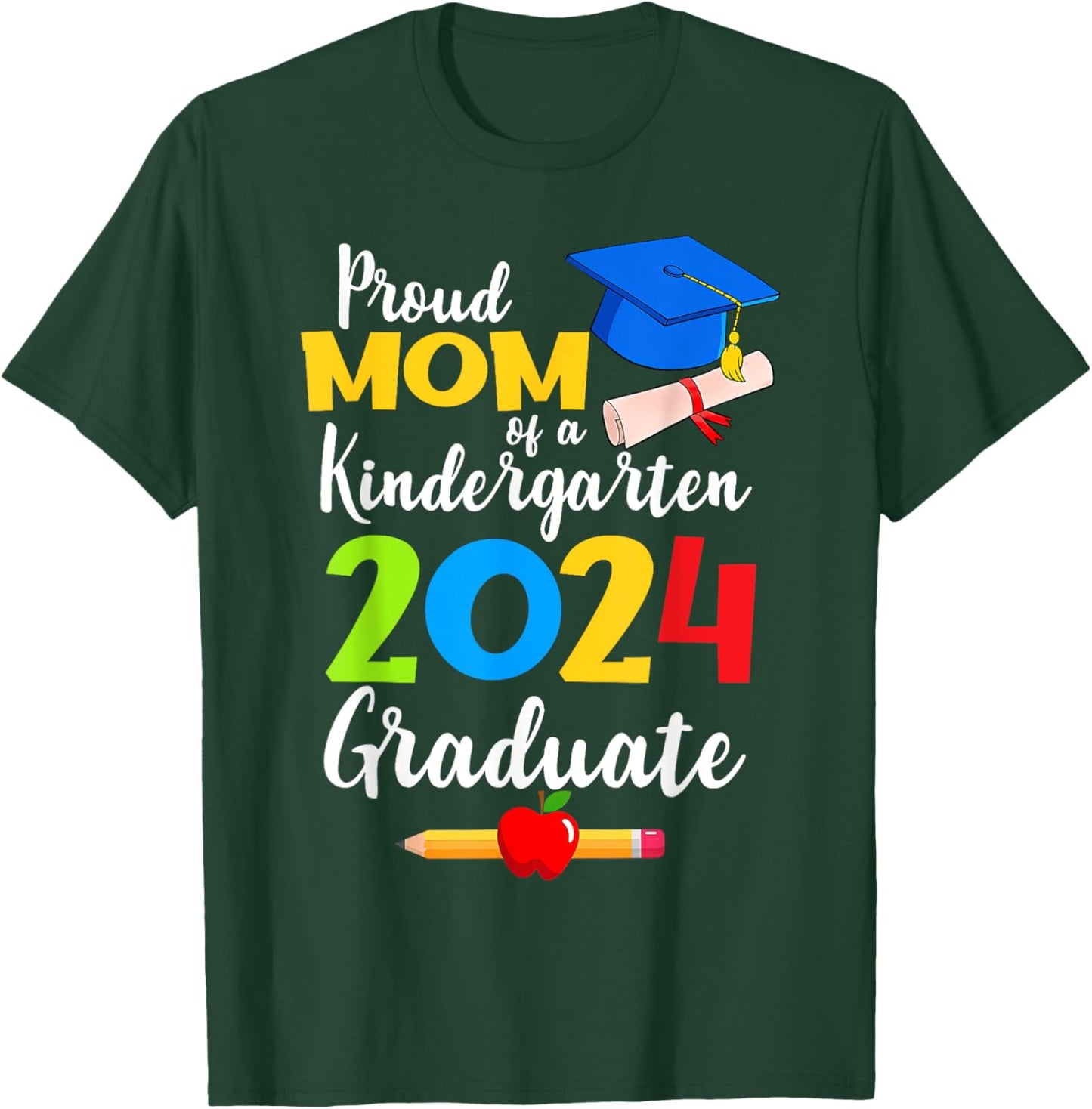 Proud Mom of Kindergarten Graduate 2024 Graduation T-Shirt - T-Shirt | Forest