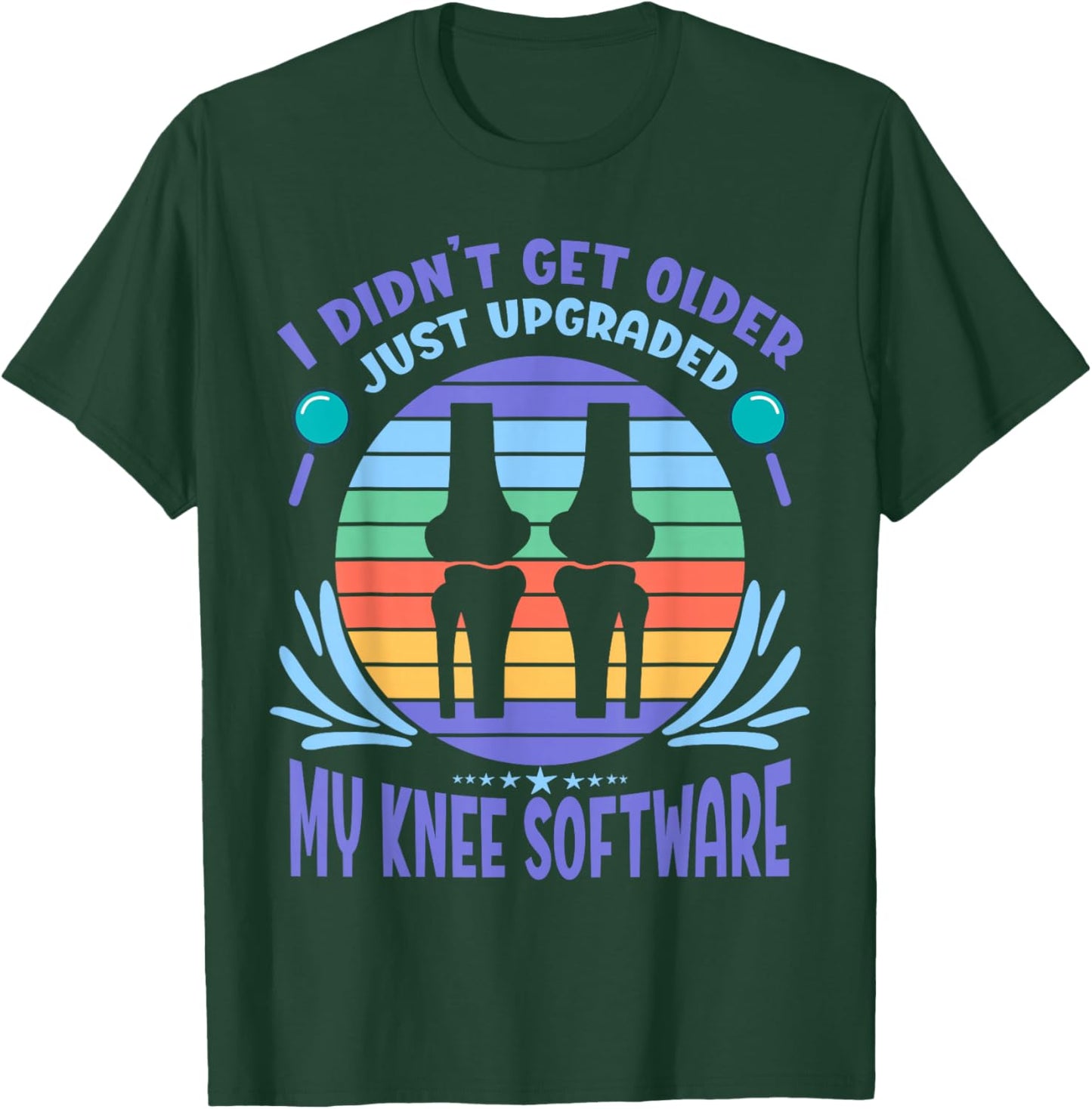 Bionic Knee Just Upgraded My Knee Software New Knee T-Shirt - T-Shirt | Forest