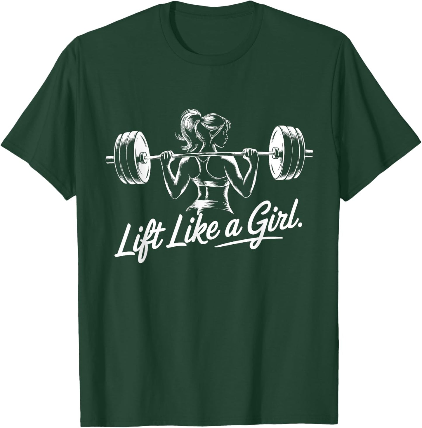 Lift Like a Girl - Gym Art Lifting Design T-Shirt - T-Shirt | Forest