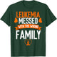 Leukemia Cancer messed wrong family Orange Ribbon Awareness T-Shirt - T-Shirt | Forest