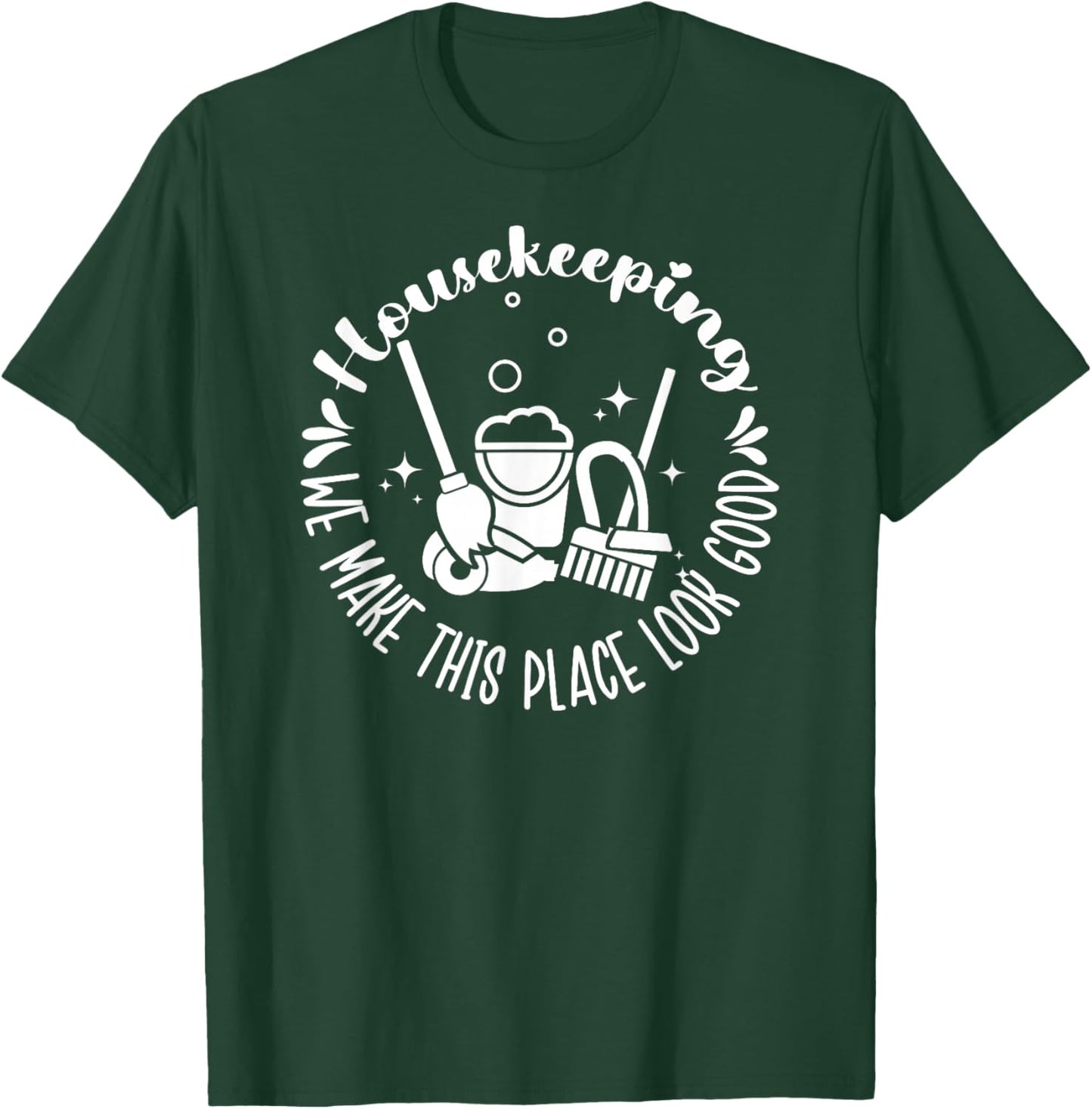 Housekeeper Appreciation Housekeeping Week T-Shirt - T-Shirt | Forest
