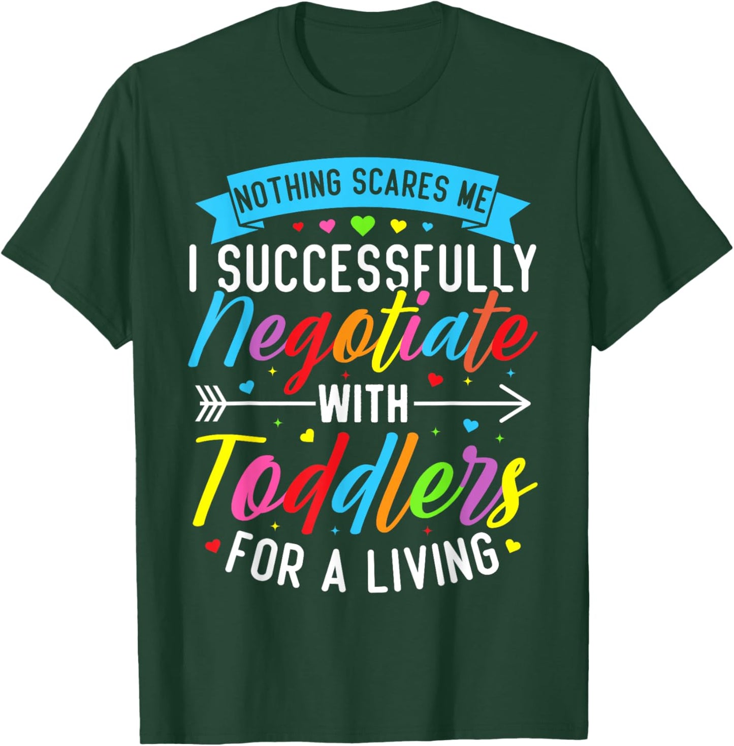 Childcare Teacher Negotiate with Toddlers Daycare Provider T-Shirt - T-Shirt | Forest