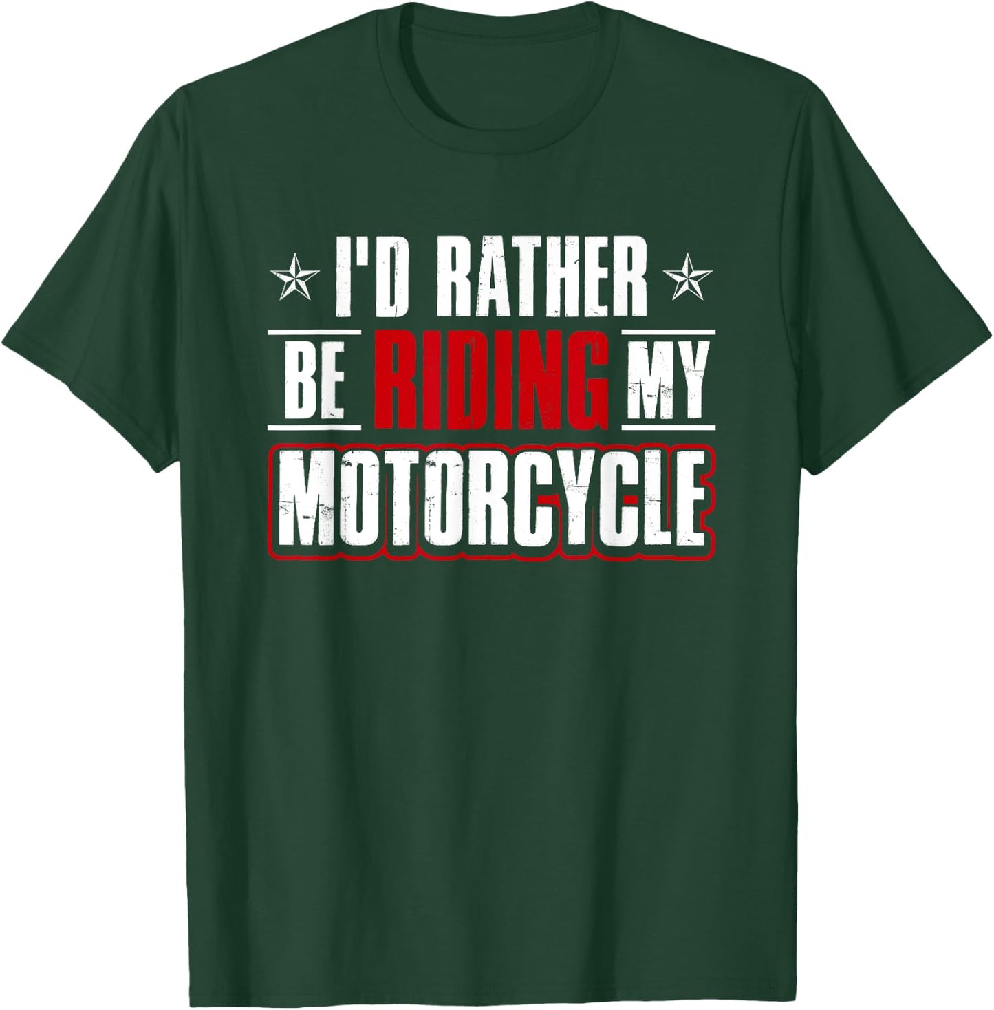 Funny Humor Bike Shirt I'd Rather Be Riding My Motorcycle T-Shirt - T-Shirt | Forest