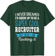 Recruiter Gifts I Never Dreamed Funny Appreciation Recruiter T-Shirt - T-Shirt | Forest
