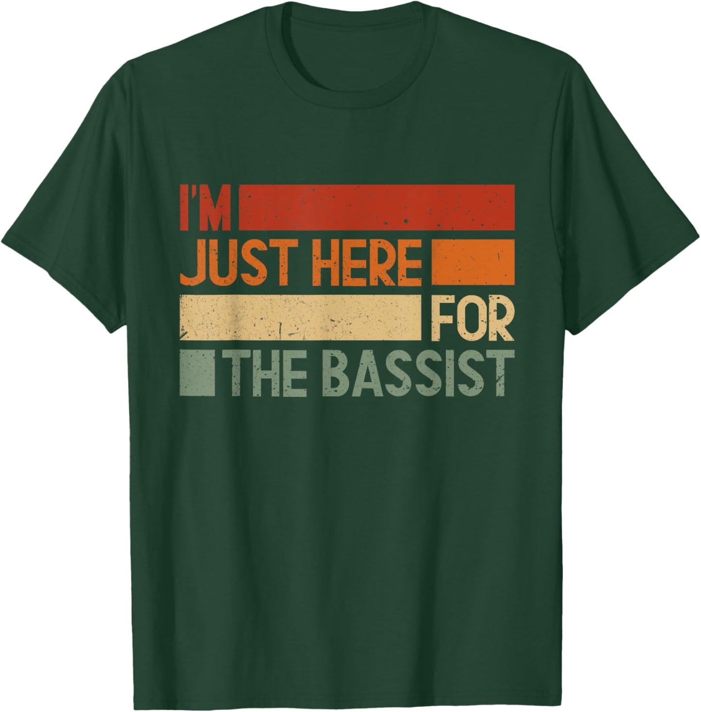 I'm Just Here for the Bassist T-Shirt - T-Shirt | Forest