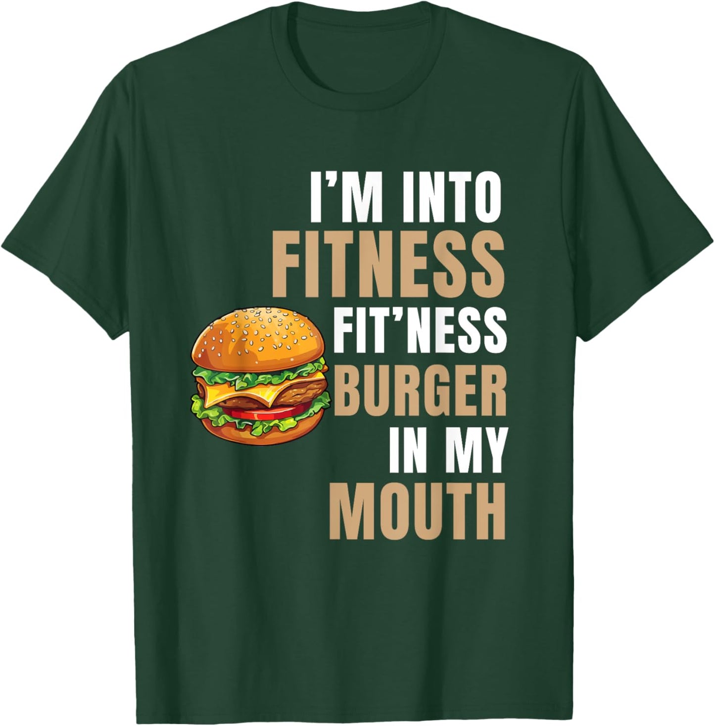 I'm Into Fitness Burger Mouth Funny Hamburger T-Shirt - T-Shirt | Forest