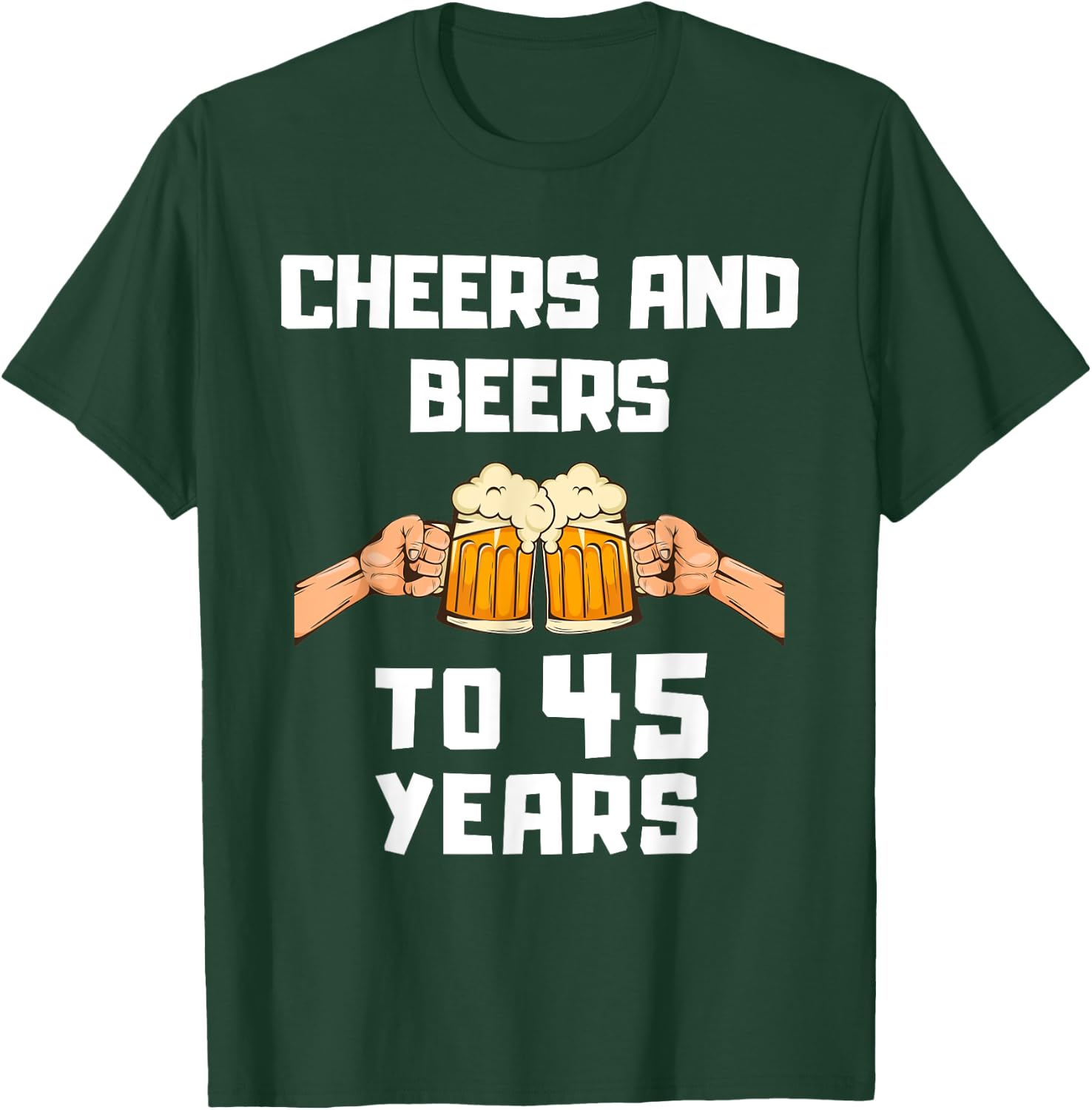 Beer Drinker Bday 45th Birthday Cheers and Beers to 45 Years T-Shirt - T-Shirt | Forest