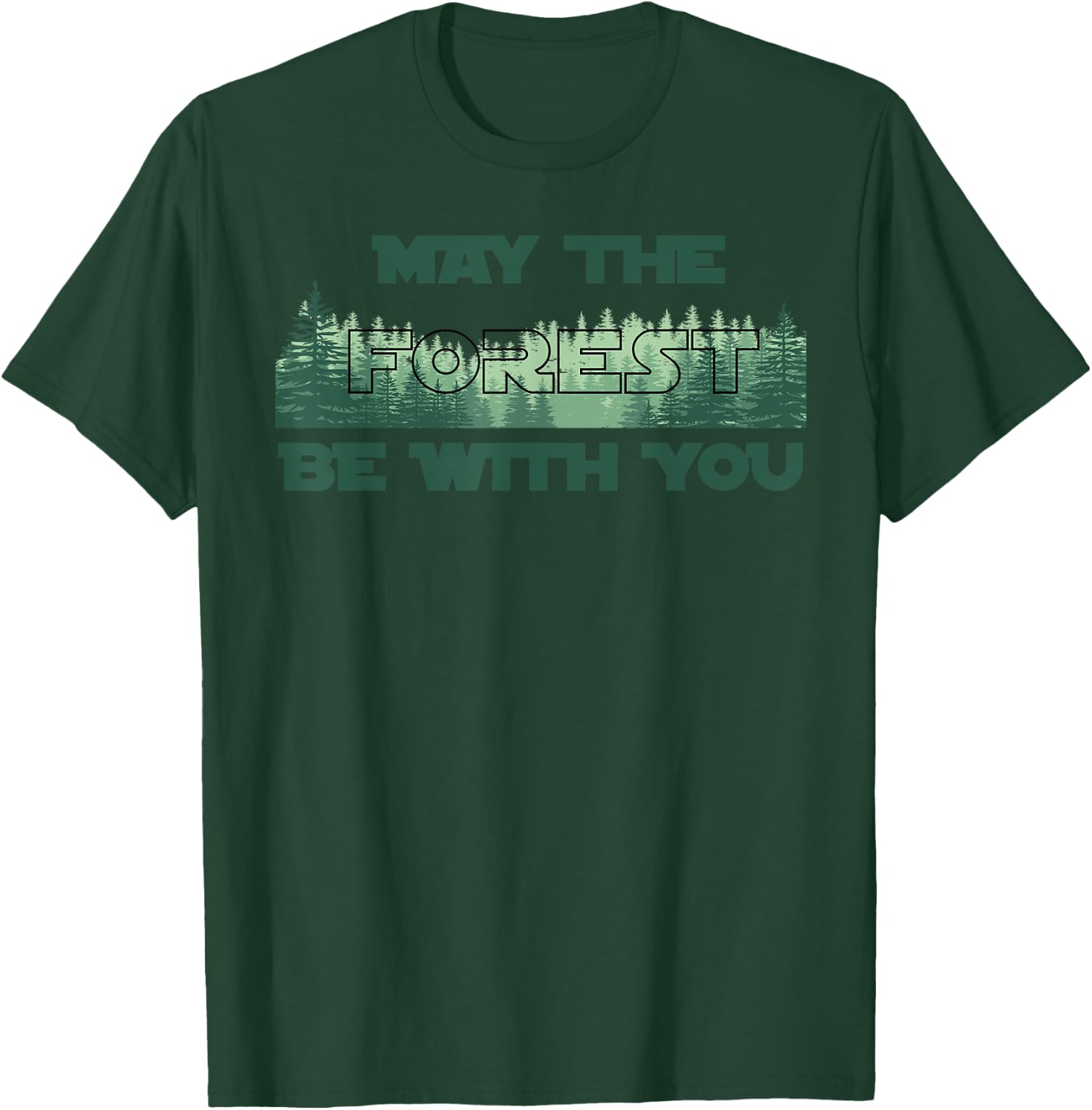 MAY THE FOREST BE WITH YOU | Earth Day Gift T-Shirt - T-Shirt | Forest