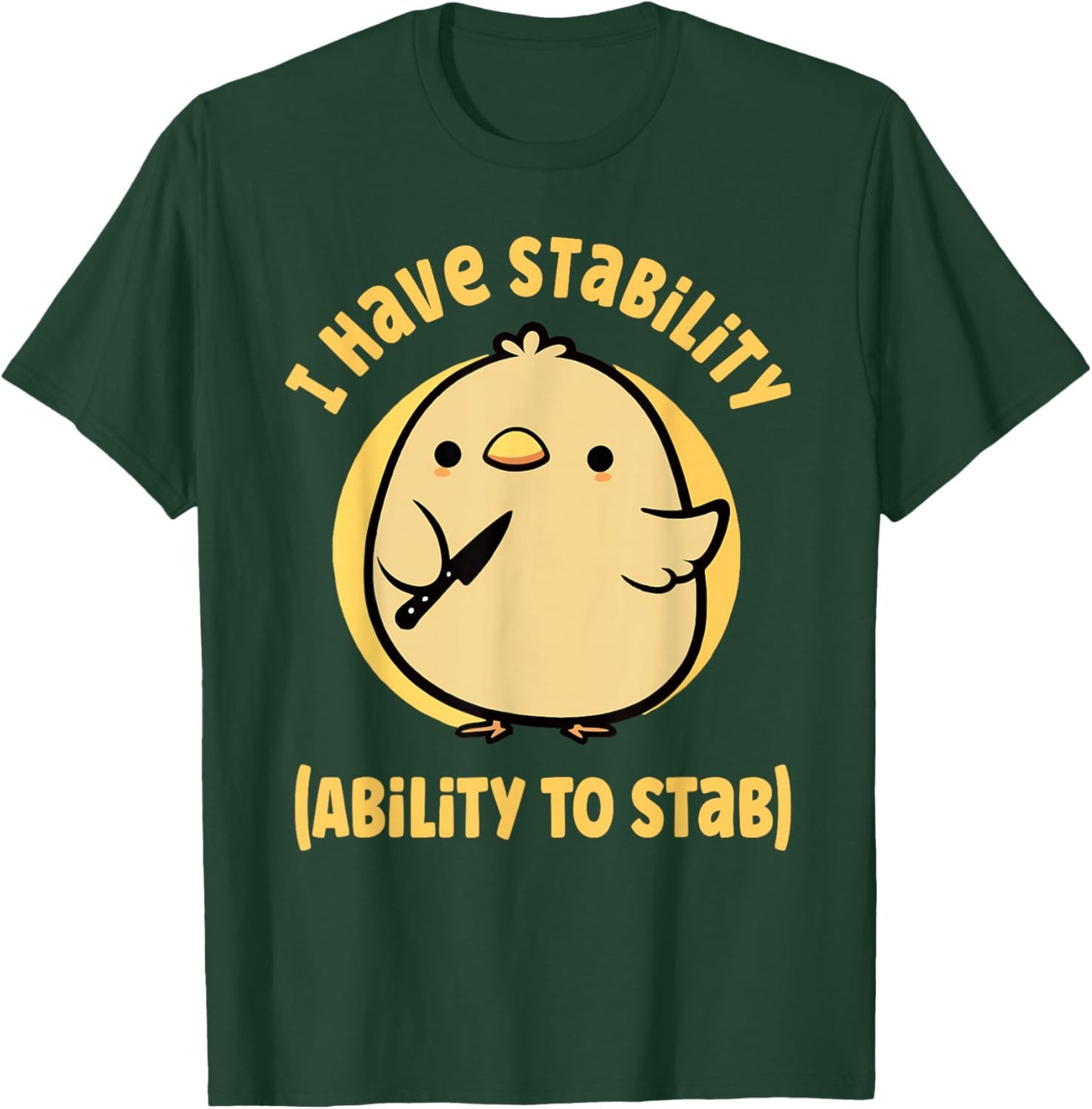 I Have Stability Ability To Stab T-Shirt - T-Shirt | Forest