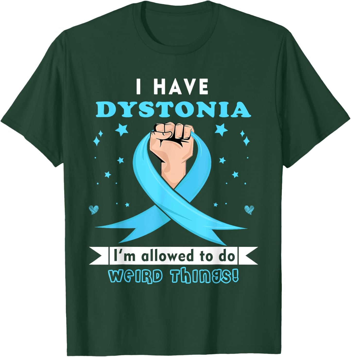 I have Dystonia Awareness T-Shirt - T-Shirt | Forest
