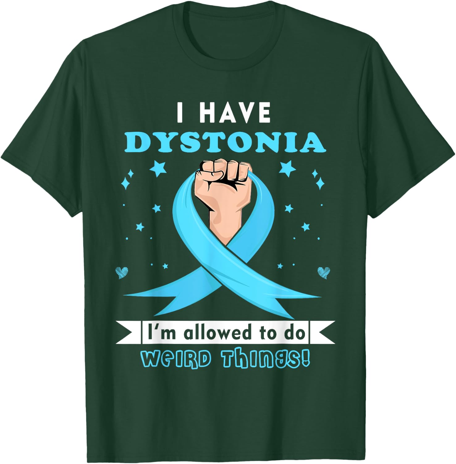 I have Dystonia Awareness T-Shirt - T-Shirt | Forest