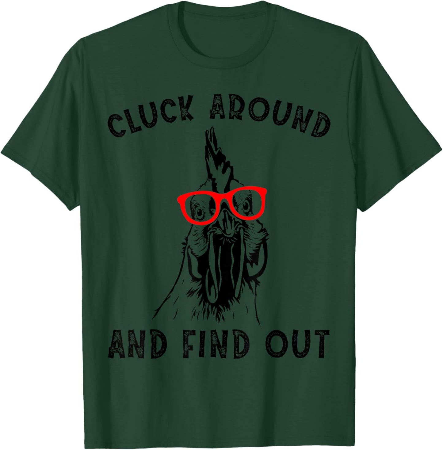 Cluck Around And Find Out Funny Chicken Rooster T-Shirt - T-Shirt | Forest