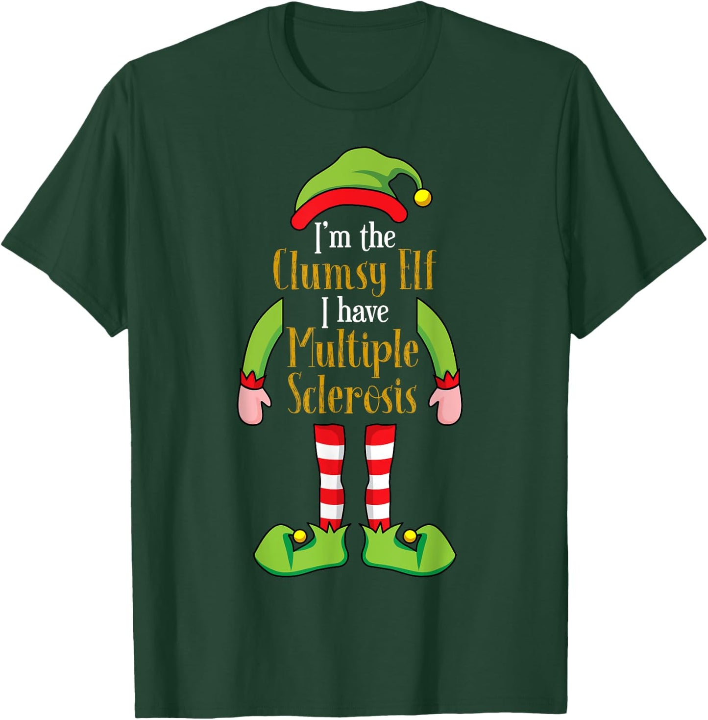 I'm the Clumsy Elf Christmas Multiple Sclerosis MS T-Shirt - T-Shirt | Forest