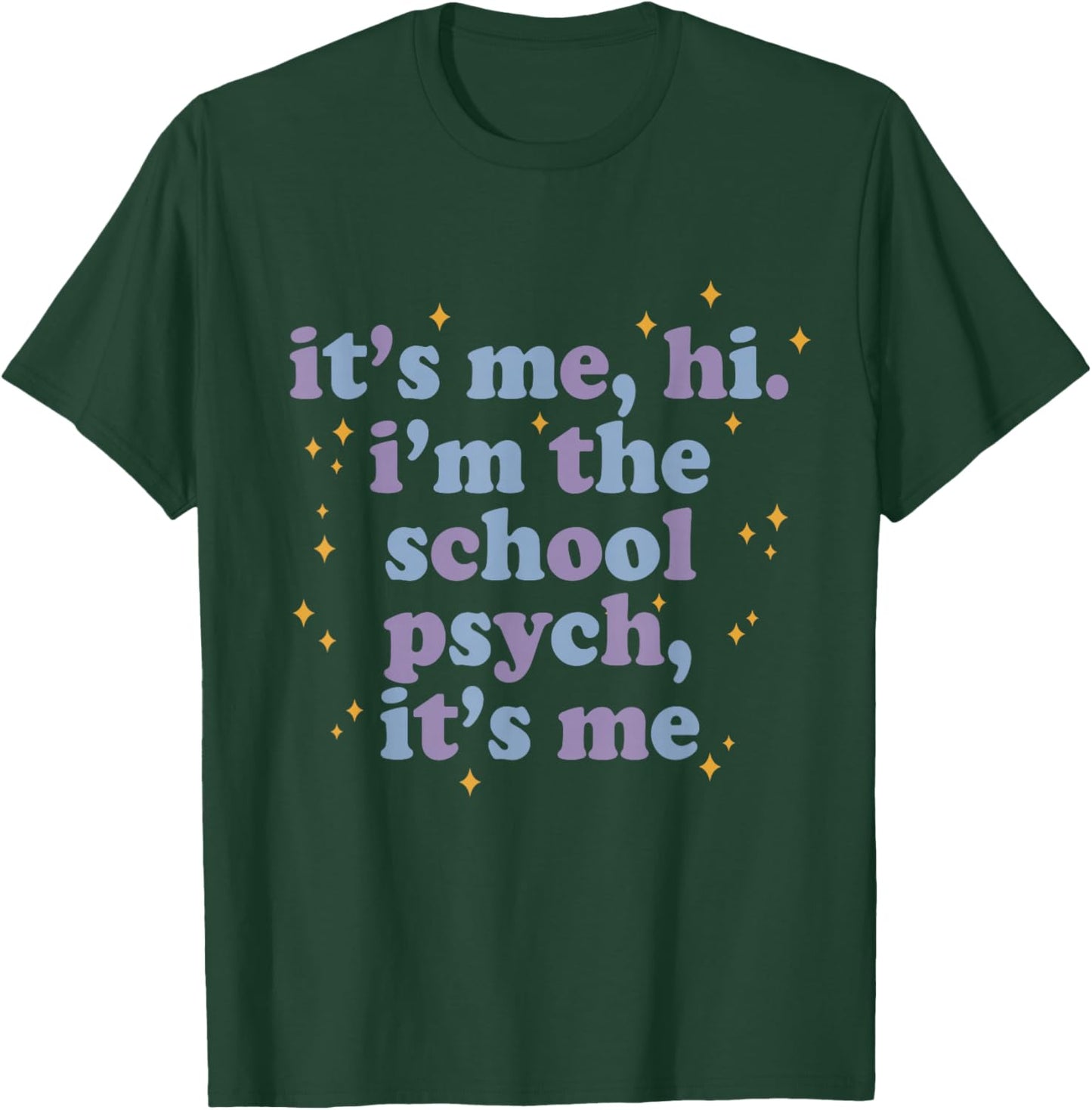 Its Me Hi I'm School Psych Funny Psychologist Saying Humor T-Shirt - T-Shirt | Forest