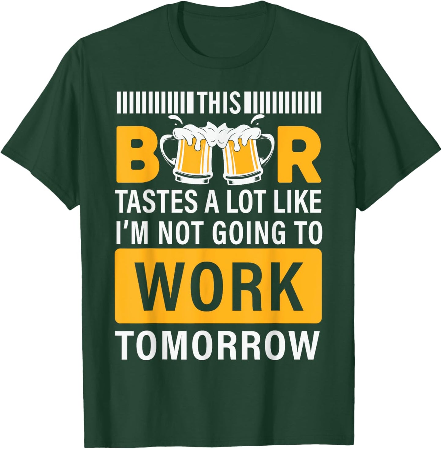 This Beer tastes a lot like i'm not going to work Tomorrow T-Shirt - T-Shirt | Forest