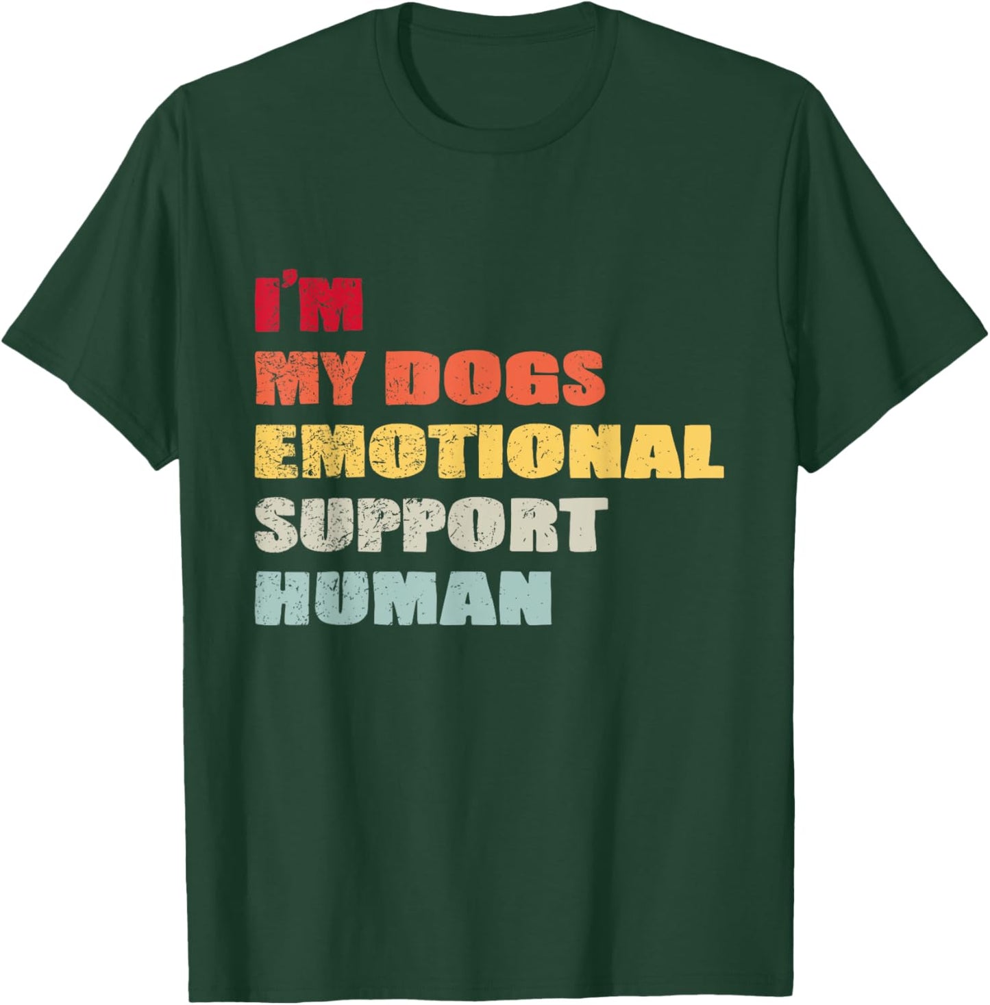 I'm My dog's Emotional Support-Human T-Shirt - T-Shirt | Forest