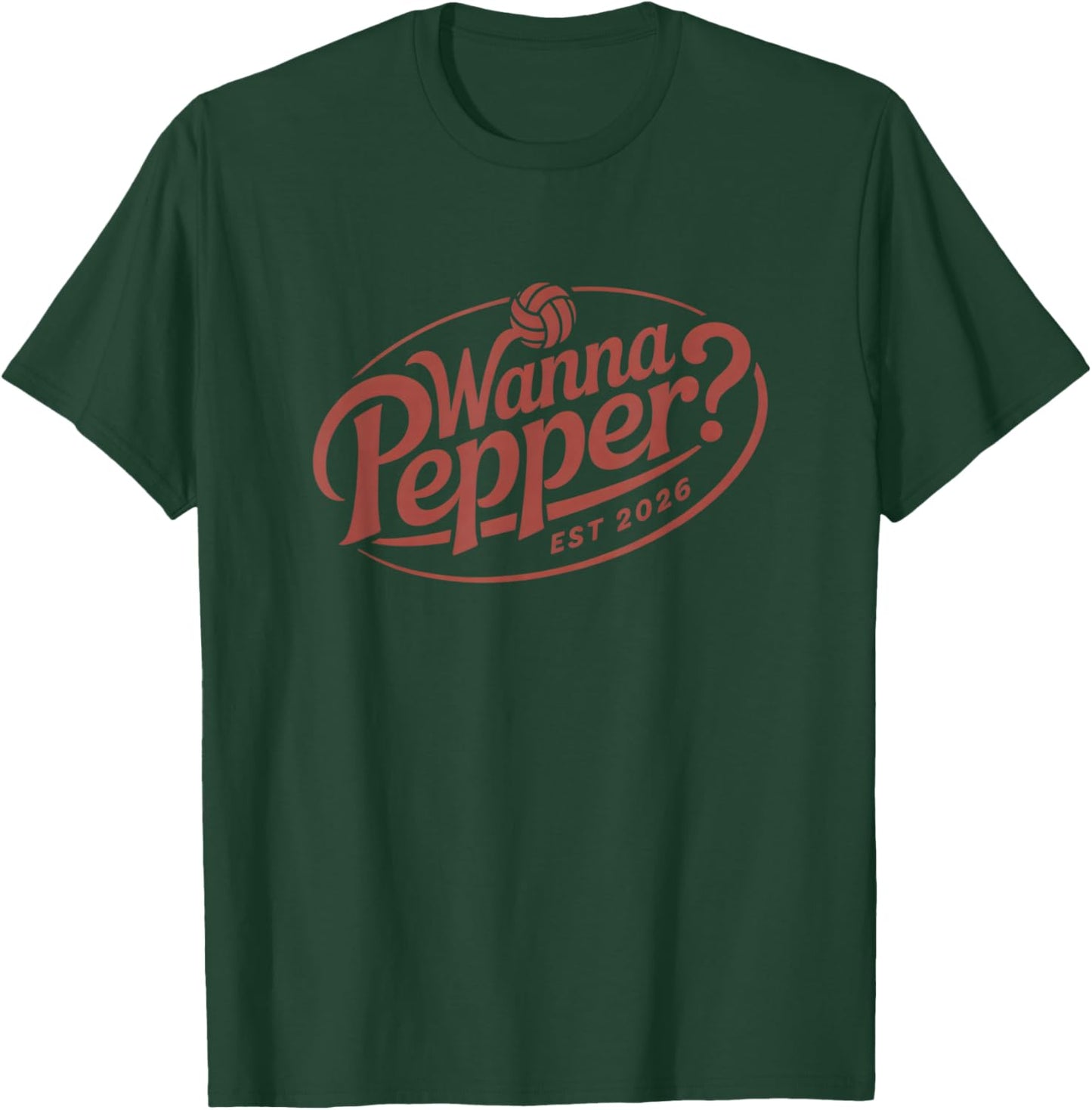 Wanna Pepper Volleyball Gift Club Design T-Shirt - T-Shirt | Forest