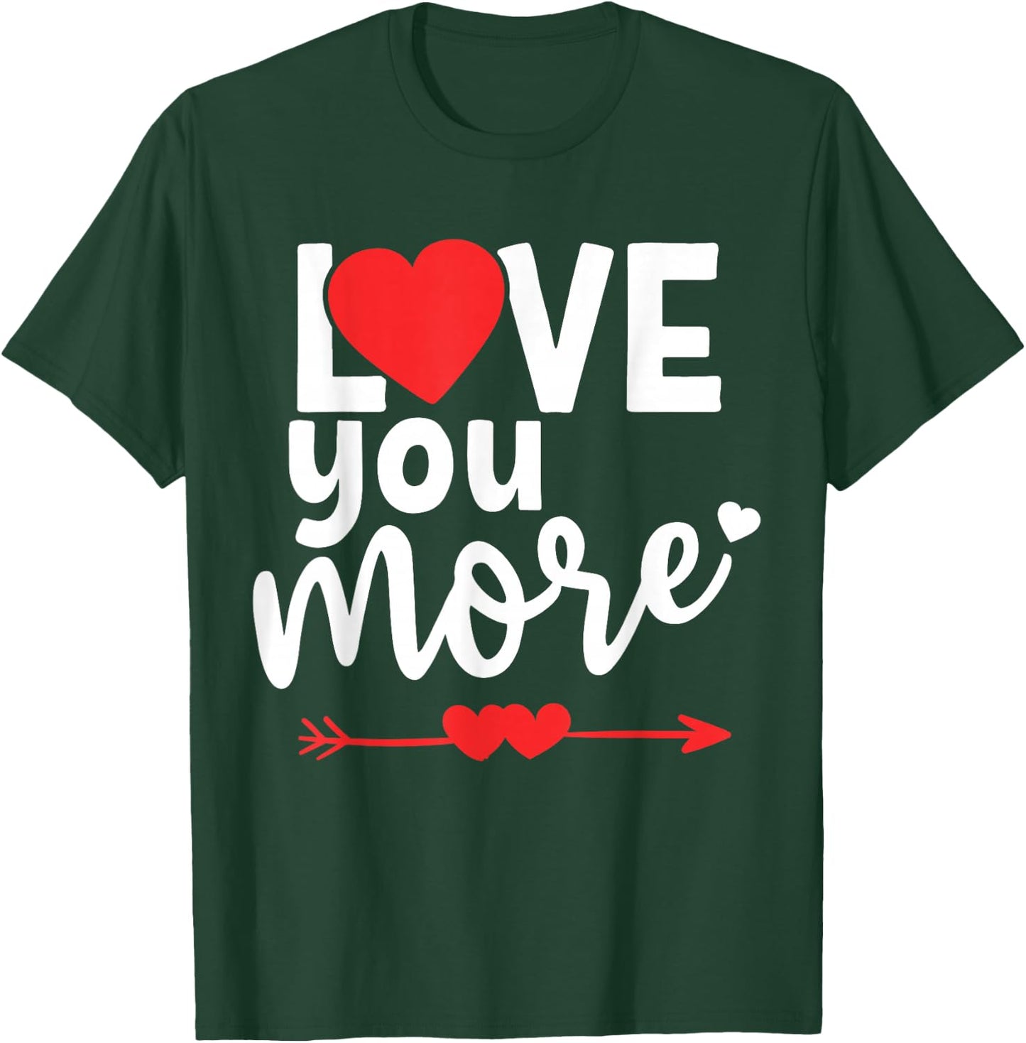 Love You More Shirt,His and Her Valentines Day Shirts,Heart T-Shirt - T-Shirt | Forest