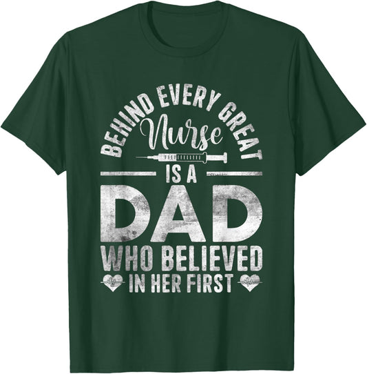 Behind Every Great Nurse Is A Dad | Father Nursing Nurse Dad T-Shirt - T-Shirt | Forest